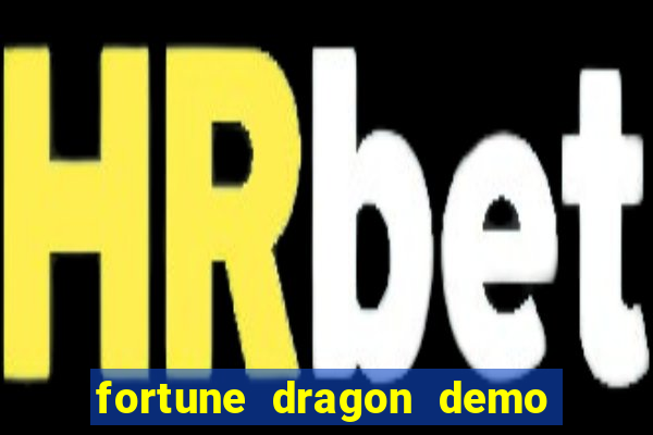 fortune dragon demo bet 500